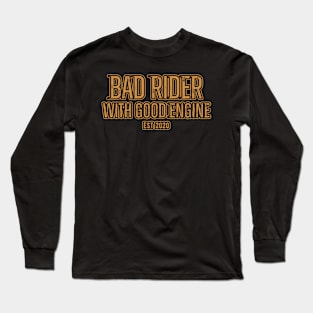 Bad Rider With Good Engine Long Sleeve T-Shirt